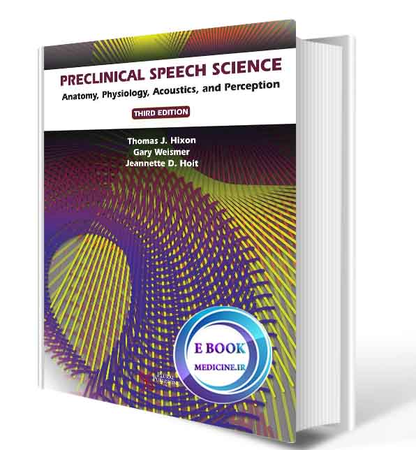 دانلود کتاب Preclinical Speech Science: Anatomy, Physiology, Acoustics, and Perception2020 (ORIGINAL PDF)